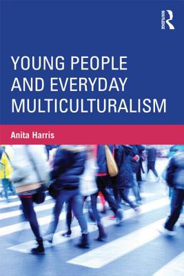 Young People and Everyday Multiculturalism - Harris, Anita