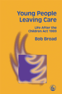 Young People Leaving Care: Life After the Children ACT 1989