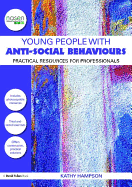 Young People with Anti-Social Behaviours: Practical Resources for Professionals