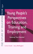 Young People's Perspectives on Education, Training and Employment: Realising Their Potential