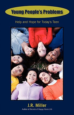 Young People's Problems: Help and Hope for Today's Teen - Miller, James R