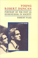 Young Robert Duncan: Portrait of the Poet as Homosexual in Society
