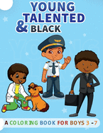 Young, Talented & Black: Coloring Book for Boys Aged 3-7- Inspiring Careers & Occupation for the Imagination- Great resource for young, gifted and black kids-Over 30 coloring pages - Size 8.5x11