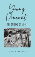 Young Vincent: The Origins of a Poet