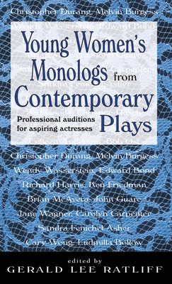 Young Women's Monologues from Contemporary Plays: Professional Auditions for Aspiring Actresses - Ratliff, Gerald Lee (Editor)