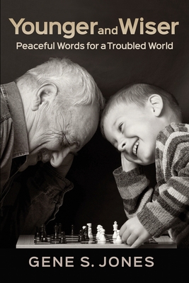 Younger and Wiser: Peaceful Words For A Troubled World - Jones, Gene S