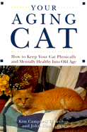 Your Aging Cat: How to Keep Your Cat Physically and Mentally Healthy Into Old Age