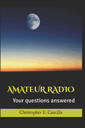 Your Amateur Radio Questions - Answered!: Discover if this hobby is right for you