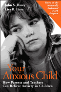 Your Anxious Child: How Parents and Teachers Can Relieve Anxiety in Children, Second Edition
