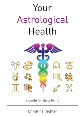 Your Astrological Health - Richter, Christina