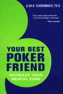 Your Best Poker Friend: Increase Your Mental Edge and Maximize Your Profits