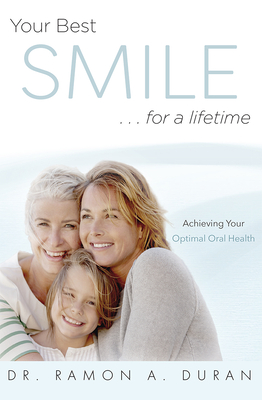 Your Best Smile...for a Lifetime: Achieving Your Optimal Health - Duran, Ramon A