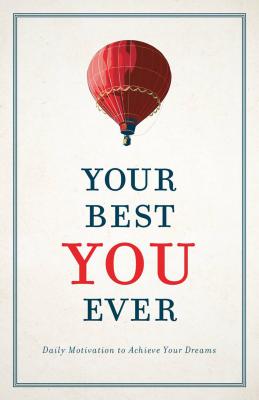 Your Best You Ever: Daily Motivation to Achieve Your Dreams - Freeman-Smith