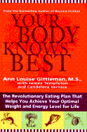 Your Body Knows Best: The Perfect Eating Plan for Your Blood Type, Ancestry, and Metabolism - Gittleman, Ann Louise, PH.D., CNS, and Sheldon, Amelia (Editor), and Versace, Candelora
