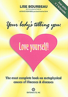 Your Body's Telling You: Love Yourself! - Bourbeau, Lise