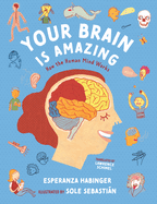 Your Brain Is Amazing: How the Human Mind Works