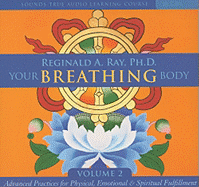 Your Breathing Body, Volume 2: Advanced Practices for Physical, Emotional, and Spiritual Fulfillment