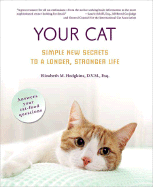 Your Cat: Simple New Secrets to a Longer, Stronger Life