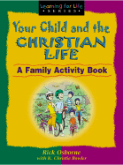 Your Child and the Christian Life: A Family Activity Book