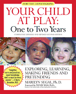 Your Child at Play: One to Two Years: Exploring, Learning, Making Friends, and Pretending