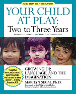 Your Child at Play Two to Three Years: Growing Up, Language, and the Imagination