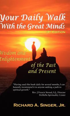 Your Daily Walk with the Great Minds: Wisdom and Enlightenment of the Past and Present (3rd Edition) - Singer, Richard A, Jr., and Powell, David J (Foreword by)