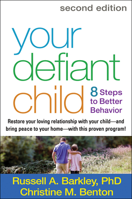 Your Defiant Child: Eight Steps to Better Behavior - Barkley, Russell A, PhD, Abpp, and Benton, Christine M
