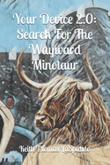 Your Device 2.0: Search For The Wayward Minotaur