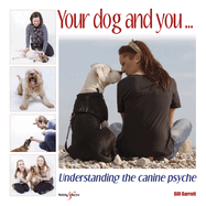 Your Dog and You: Understanding the Canine Psyche