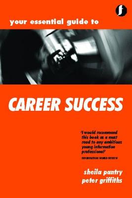 Your Essential Guide to Career Success - Pantry, Sheila, and Griffiths, Peter, Srn