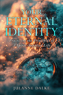 Your Eternal Identity: Practicing the Principles of a Spirit-Supplied Life