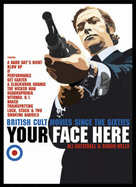 Your Face Here: British Cult Movies Since the Sixties - Catterall, Ali, and Wells, Simon