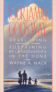 Your Family, God's Way: Developing and Sustaining Relationships in the Home