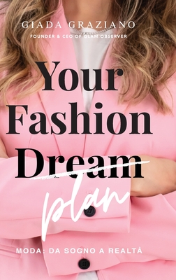 Your Fashion Dream - Moda: da sogno a realt - Graziano, Giada