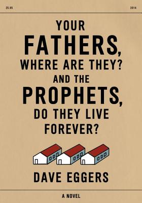 Your Fathers, Where Are They? and the Prophets, Do They Live Forever? - Eggers, Dave, and MacLeod, Andrew (Read by), and Various (Read by)