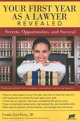 Your First Year as a Lawyer Revealed: Secrets, Opportunities, and Success! - Furi-Perry, Ursula