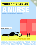 Your First Year As a Nurse, Second Edition: Making the Transition from Total Novice to Successful Professional