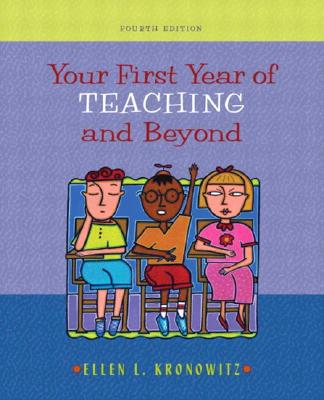 Your First Year of Teaching and Beyond - Kronowitz, Ellen L