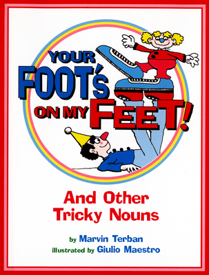 Your Foot's on My Feet!: And Other Tricky Nouns - Terban, Marvin