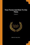 Your Forces and How to Use Them; Volume 4