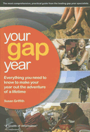 Your Gap Year: Everything You Need to Know to Make Your Year Out the Adventure of a Lifetime