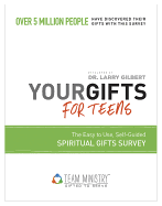 Your Gifts for Teens: Discover Your Gifts with This Easy to Use, Self-Guided Spiritual Gifts Survey Used by Over 5 Million People