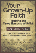 Your Grown-Up Faith: Blending the Three Elements of Belief