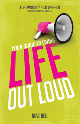 Your Guide to Living Life Out Loud - Bell, David, Mr., and Warren, Rick (Foreword by)