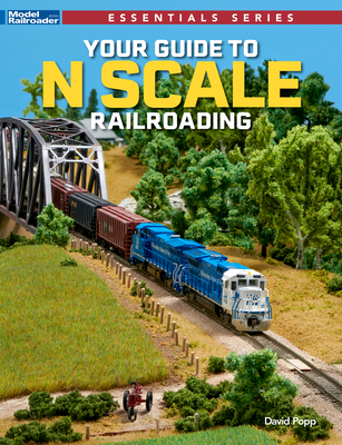 Your Guide to N Scale Railroading - Popp, David