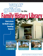Your Guide to the Family History Library: How to Access the World's Largest Genealogy Resource