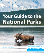 Your Guide to the National Parks: The Complete Guide to All 63 National Parks