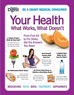 Your Health: What Works, What Doesn't: From Fish Oil to Flu Shots, Get the Answers You Need