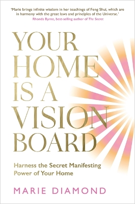Your Home Is a Vision Board: Harness the Secret Manifesting Power of Your Home - Diamond, Marie