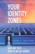 Your Identity Zones: Who Am I? Who Are You? How Do We Get Along?